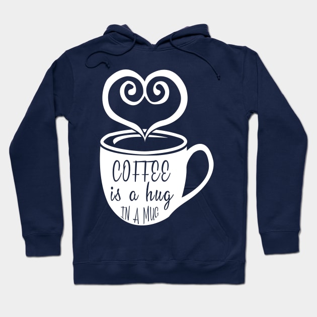 Coffee is a Hug in a Mug Hoodie by animericans